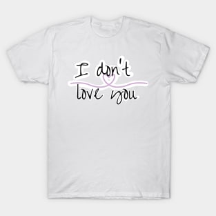 I don’t love you anti Valentine’s Day T-Shirt